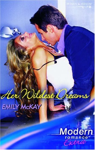 Her Wildest Dreams (Modern Romance Series Extra) (9780263849950) by Emily McKay