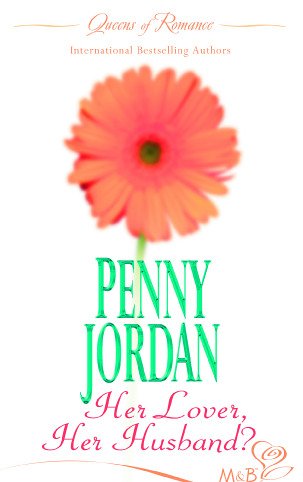 Her Lover, Her Husband? (Silhouette Shipping Cycle) (9780263850321) by PENNY JORDAN