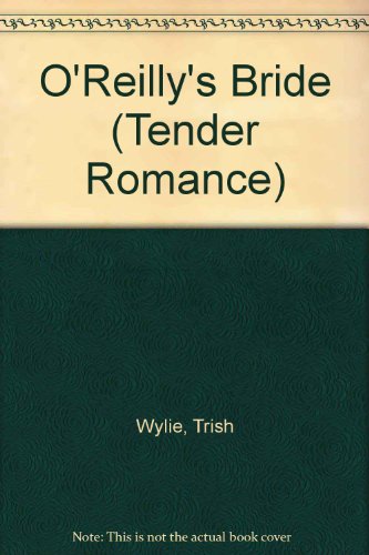 Stock image for O'Reilly's Bride (Mills & Boon Romance) (Tender Romance S.) for sale by WorldofBooks