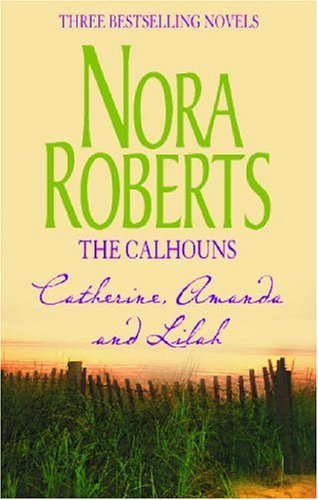9780263850918: The Calhouns: Courting Catherine / a Man for Amanda / for the Love of Lilah
