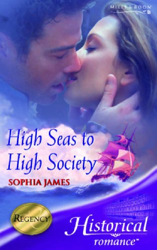 9780263851649: High Seas To High Society (Mills & Boon Historical)