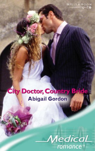 Beispielbild fr City Doctor, Country Bride (Medical Romance) zum Verkauf von WorldofBooks