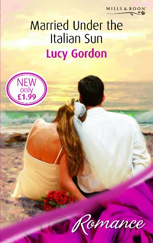 9780263854763: Married Under the Italian Sun (Mills & Boon Romance)