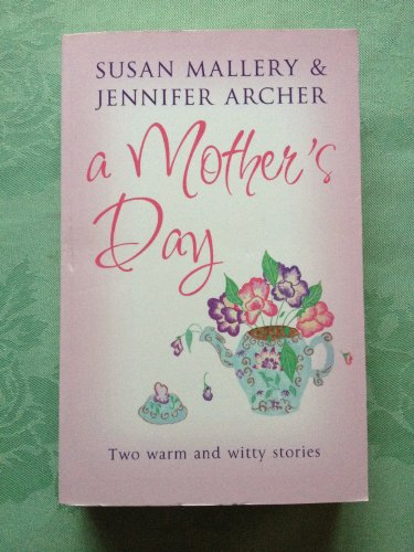 A Mother's Day (Mills and Boon Shipping Cycle) (Mills and Boon Shipping Cycle) (9780263855524) by Jennifer Archer; Susan Mallery