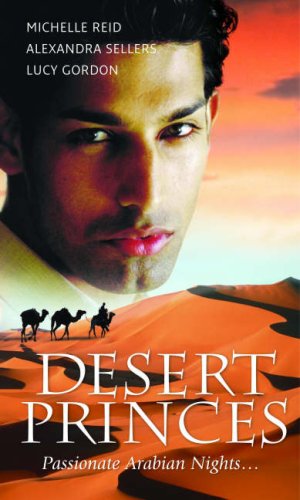 Imagen de archivo de Desert Princes: The Arabian Love-Child / Beloved Sheikh / The Sheikh's Reward (Silhouette Shipping Cycle S.) a la venta por AwesomeBooks