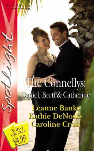 The Connellys: Daniel, Brett and Catherine (Silhouette Spotlight): Daniel, Brett and Catherine (Silhouette Spotlight) (9780263856736) by Leanne Banks; Kathie DeNosky; Caroline Cross