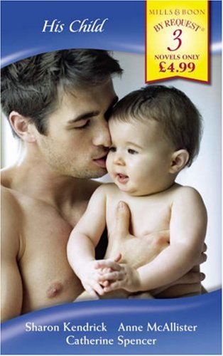 9780263861358: His Child: The Mistress's Child / Nathan's Child / D'Alessandro's Child