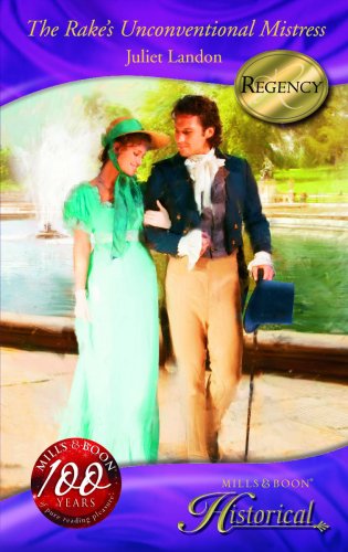 9780263862720: The Rake's Unconventional Mistress: 0 (Mills & Boon Historical)