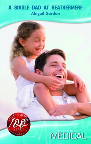 Beispielbild fr A Single Dad at Heathermere (Mills & Boon Medical) zum Verkauf von AwesomeBooks