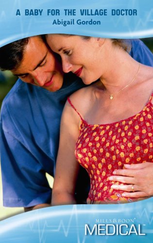 Stock image for A Baby for the Village Doctor (Mills & Boon Medical): Book 2 (The Willowmere Village Stories) for sale by WorldofBooks