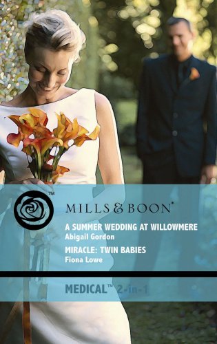 Beispielbild fr A Summer Wedding At Willowmere: A Summer Wedding at Willowmere / Miracle: Twin Babies (The Willowmere Village Stories, Book 3) (Mills & Boon Medical) zum Verkauf von AwesomeBooks