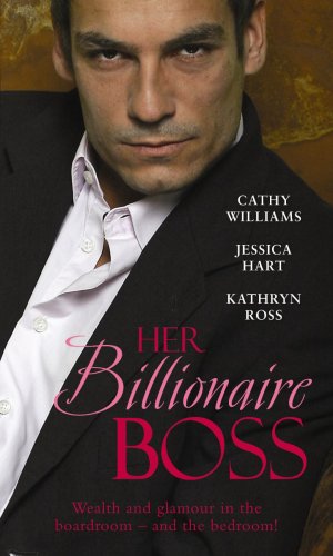 Stock image for Her Billionaire Boss: The Billionaire Boss's Bride / Contracted: Corporate Wife / The Boss's Mistress: WITH The Billionaire Boss's Bride AND . AND The Boss's Mistress (Boss Collection) for sale by WYEMART LIMITED