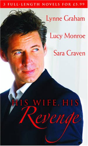 Stock image for His Wife, His Revenge (Mills and Boon Single Titles): The Vengeful Husband / The Greek Tycoon's Ultimatum / The Forced Marriage (Mills & Boon Special Releases) for sale by WorldofBooks