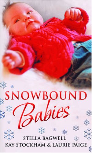 Beispielbild fr Snowbound Babies: WITH Stranded with a Gorgeous Stranger AND Rescued by a Rich Man AND Snowed in with Her Billionaire Boss zum Verkauf von Reuseabook