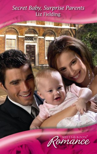 Secret Baby, Surprise Parents (Mills & Boon Romance) (9780263869354) by Liz Fielding