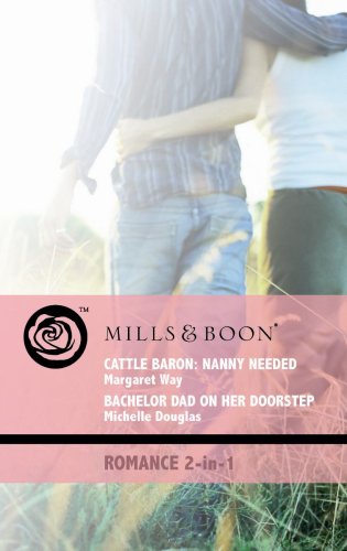 Beispielbild fr Cattle Baron: Nanny Needed/Bachelor Dad on Her Doorstep (Mills & Boon Romance 2 in 1) zum Verkauf von WorldofBooks