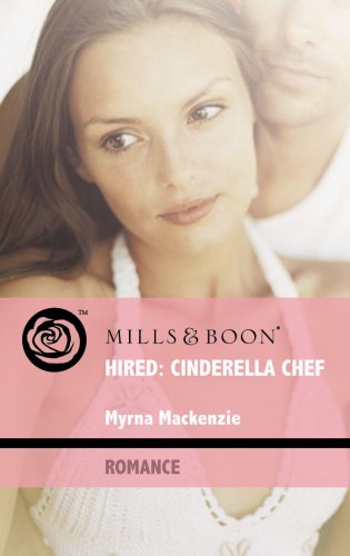 Hired--Cinderella Chef (9780263869613) by Myrna Mackenzie