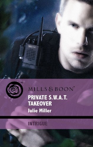 Stock image for Private S.W.A.T. Takeover (Mills & Boon Intrigue) for sale by AwesomeBooks