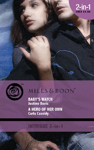 Baby's Watch: AND A Hero of Her Own (Mills & Boon Intrigue) (9780263873283) by Davis, Justine