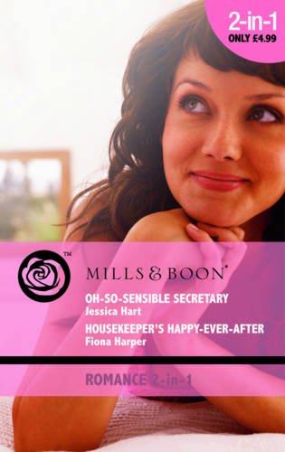 Stock image for Oh-So-Sensible Secretary / Housekeeper's Happy-Ever-After: Oh-So-Sensible Secretary / Housekeeper's Happy-Ever-After (Mills & Boon Romance) for sale by AwesomeBooks