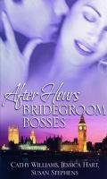 Bridegroom Bosses: WITH Sleeping with the Boss AND Business Arrangement Bride AND Dirty Weekend (After Hours Collection) (9780263873948) by Cathy Williams