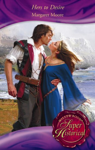 Hers to Desire (Super Historical Romance) (9780263874037) by Moore, Margaret