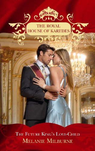 9780263875584: The Future King's Love-Child (The Royal House of Karedes): Book 6