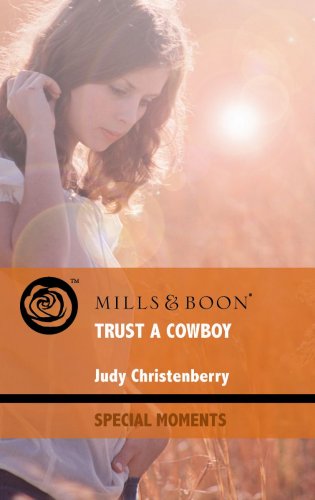 Trust A Cowboy (The Lazy L Ranch, Book 2) (Mills and Boon Special Moments) - Christenberry, Judy