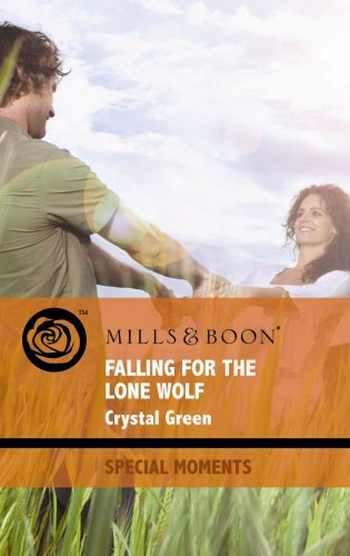 Falling for the Lone Wolf (Mills and Boon Special Moments) - Green, Crystal