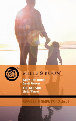 Imagen de archivo de Baby, I'm Yours: Baby, I'm Yours / The Bad Son (Bundles of Joy, Book 39) (Mills & Boon Special Moments) a la venta por Goldstone Books