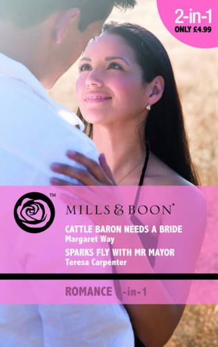 Beispielbild fr Cattle Baron Needs a Bride/Sparks Fly with Mr Mayor (Mills & Boon Romance) zum Verkauf von WorldofBooks