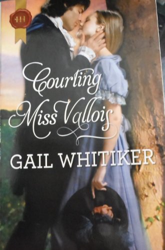 Courting Miss Vallois (Mills & Boon Historical) (9780263878417) by Whitiker, Gail
