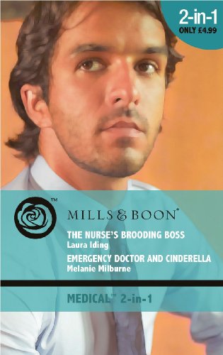 Stock image for The Nurse's Brooding Boss / Emergency Doctor and Cinderella (Mills & Boon Medical) for sale by AwesomeBooks