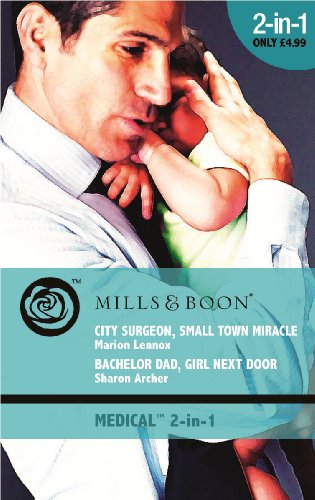 9780263878783: City Surgeon, Small Town Miracle: AND Bachelor Dad, Girl Next Door (Mills & Boon Medical)