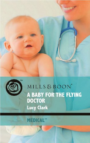 9780263878837: A Baby for the Flying Doctor (Mills & Boon Medical)