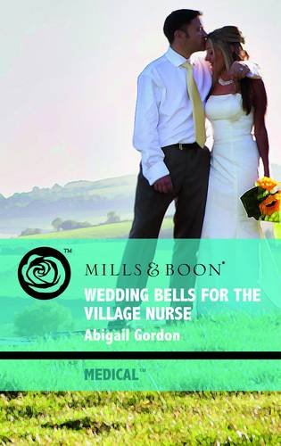 9780263878929: Wedding Bells for the Village Nurse (Mills & Boon Medical)