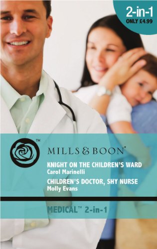 Beispielbild fr Knight on the Children's Ward/Children's Doctor, Shy Nurse (Mills & Boon Medical 2 in 1) zum Verkauf von WorldofBooks