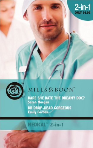 Dare She Date the Dreamy Doc?: AND Dr Drop-Dead Gorgeous (Mills & Boon Medical) (9780263879025) by Sarah Morgan; Emily Forbes