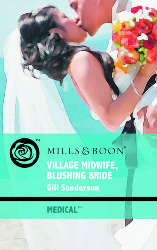 Stock image for Village Midwife, Blushing Bride (Mills & Boon Medical) (Medical Romance) for sale by WorldofBooks