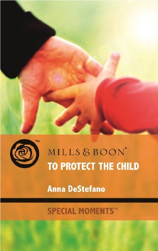 Beispielbild fr To Protect The Child (Atlanta Heroes, Book 2) (Mills & Boon Special Moments) zum Verkauf von AwesomeBooks