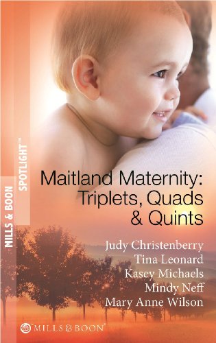 Stock image for Maitland Maternity: Triplets, Quads & Quints (Mills & Boon Spotlight): Triplet Secret Babies / Quadruplets on the Doorstep / Great Expectations / Delivered with a Kiss / And Babies Make Seven for sale by WorldofBooks