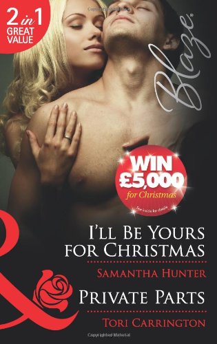 9780263880854: I'll Be Yours for Christmas / Private Parts: I'll Be Yours for Christmas / Private Parts (Mills & Boon Blaze)