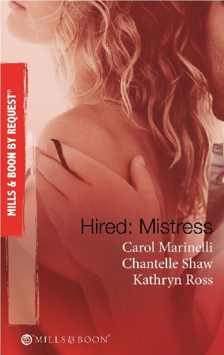 Stock image for Hired: Mistress (Mills & Boon By Request): Wanted: Mistress and Mother / His Private Mistress / the Millionaire's Secret Mistress for sale by WorldofBooks