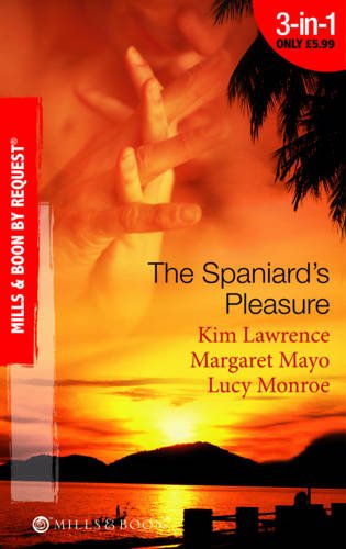The Spaniard's Pleasure (Mills & Boon by Request) (9780263881080) by Kim Lawrence; Margaret Mayo; Lucy Monroe