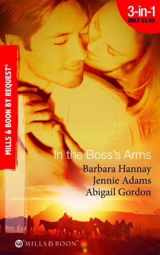 In the Boss's Arms (Mills & Boon by Request) (9780263881110) by Barbara Hannay; Jennie Adams; Abigail Gordon