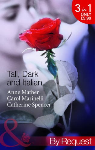 Stock image for Tall, Dark and Italian (Mills & Boon By Request): In the Italian's Bed / the Sicilian's Bought Bride / the Moretti Marriage for sale by WorldofBooks