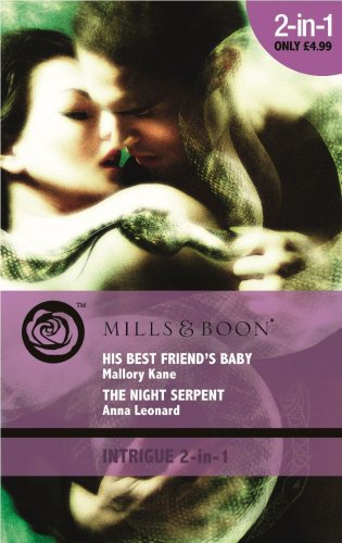 His Best Friend's Baby. Mallory Kane. the Night Serpent (9780263881912) by Kane, Mallory