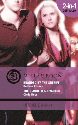 Branded by the Sheriff: AND The 9-Month Bodyguard (Mills & Boon Intrigue) (9780263881981) by Delores Fossen; Cindy Dees