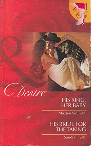 Beispielbild fr His Ring, Her Baby. Maxine Sullivan. His Bride for the Taking zum Verkauf von MusicMagpie