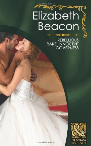 9780263882605: Rebellious Rake, Innocent Governess (Mills & Boon Historical)